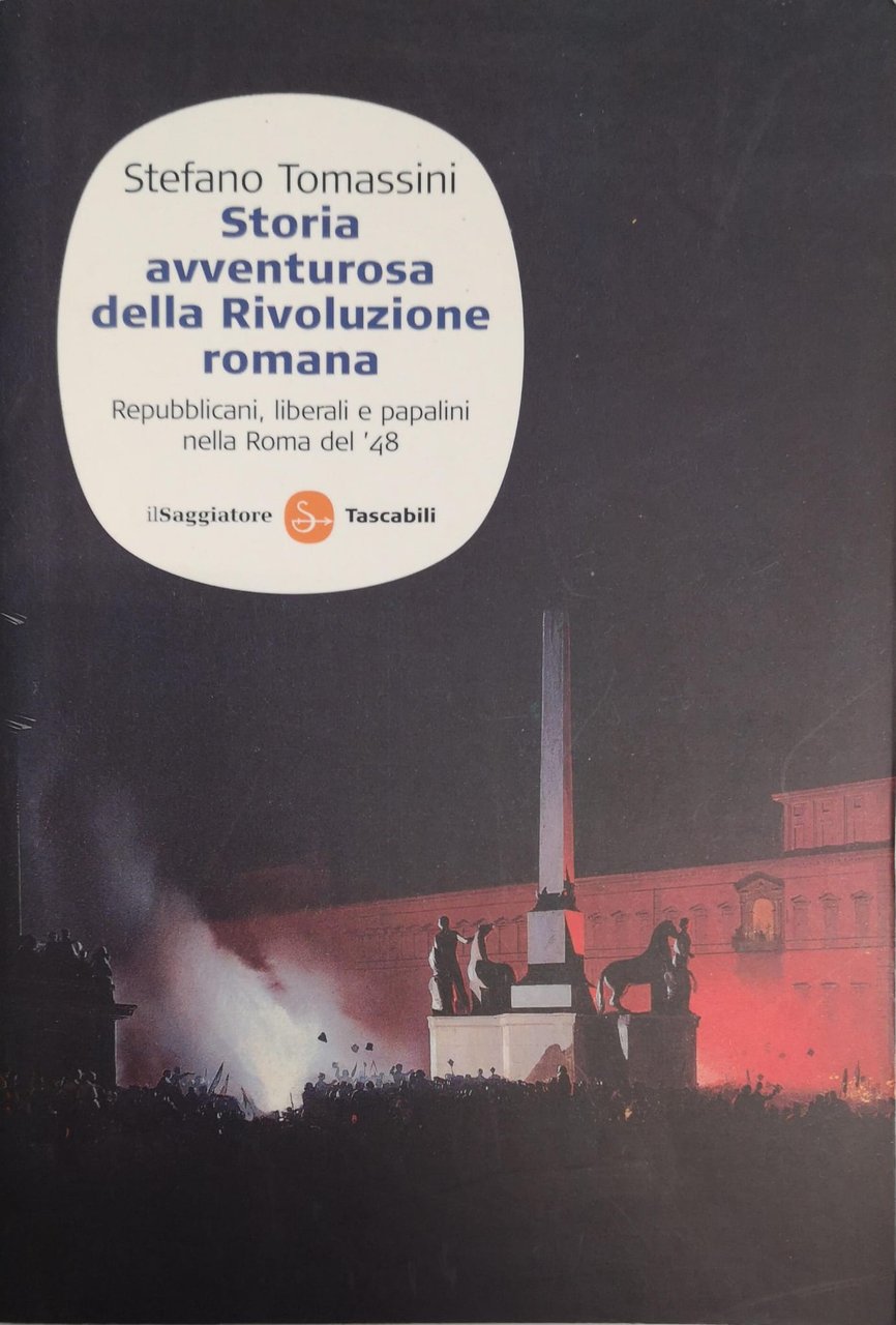 STORIA AVVENTUROSA DELLA RIVOLUZIONE ROMANA. REPUBBLICANI, LIBERALI E PAPALINI NELLA … | Immagine principale