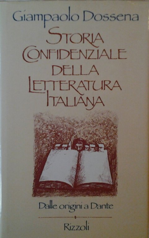 STORIA CONFIDENZIALE DELLA LETTERATURA ITALIANA. - Dalle origini a Dante.