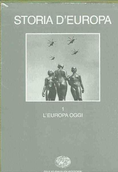 STORIA D'EUROPA. Volume I. L'Europa oggi.