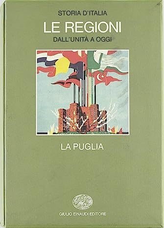 STORIA D'ITALIA. LE REGIONI DALL'UNITA' A OGGI. LA PUGLIA.