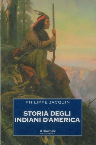 STORIA DEGLI INDIANI D'AMERICA. - Traduzione di Franco Mocchia.