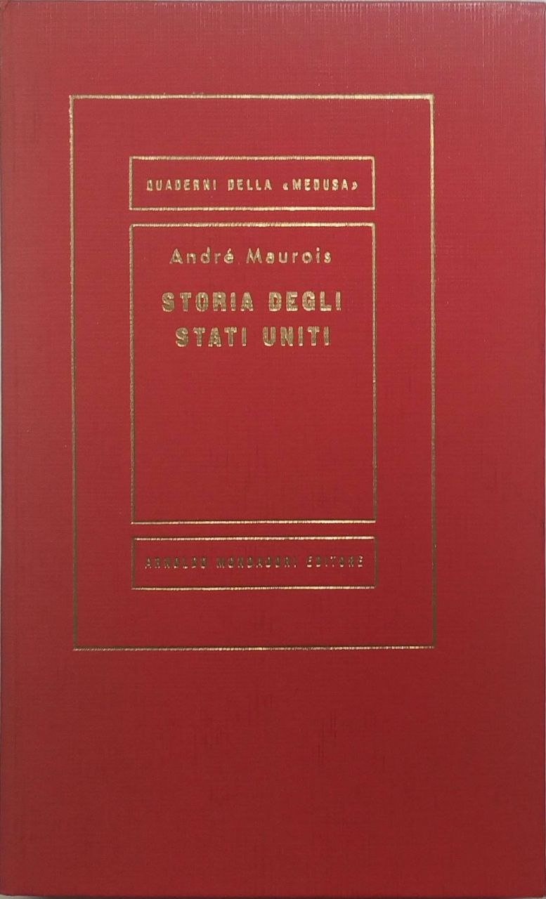 STORIA DEGLI STATI UNITI. - 1492-1946. I "Quaderni della Medusa" …