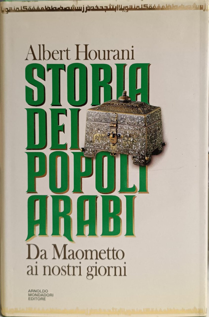 STORIA DEI POPOLI ARABI. - Da Maometto ai nostri giorni.