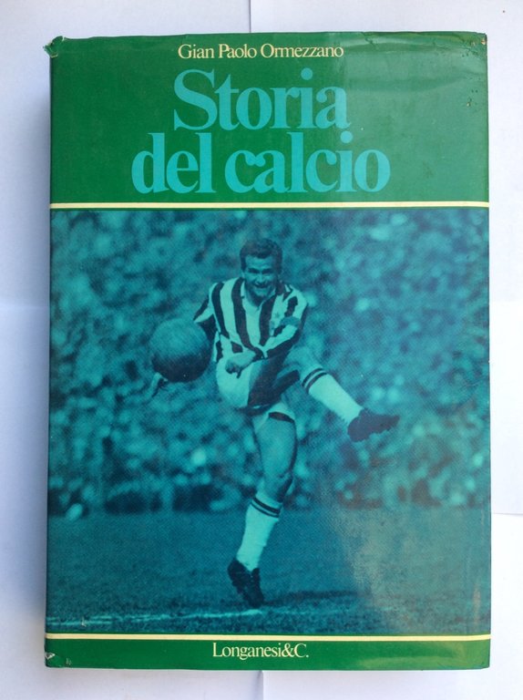 STORIA DEL CALCIO. - Presentazione di Enzo Bearzot. Schede e …