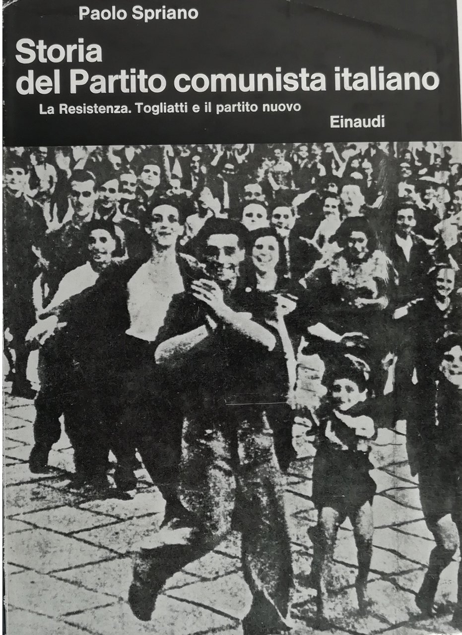 STORIA DEL PARTITO COMUNISTA ITALIANO 5. LA RESISTENZA. TOGLIATTI E …