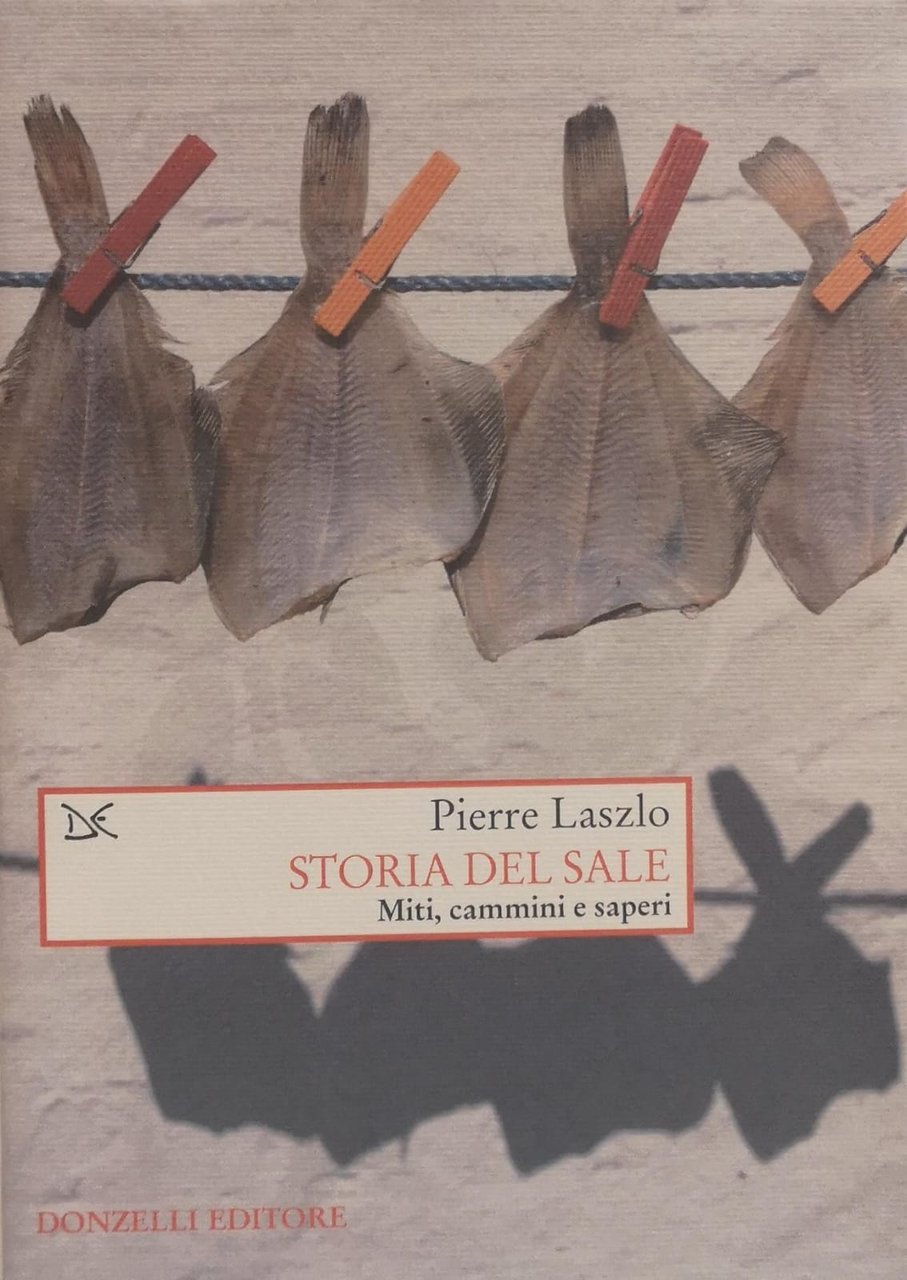 STORIA DEL SALE. MITI, CAMMINI E SAPERI.