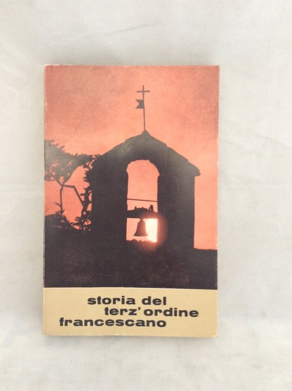 STORIA DEL TERZ'ORDINE FRANCESCANO. PREFAZIONE DI PIERO BARGELLINI.