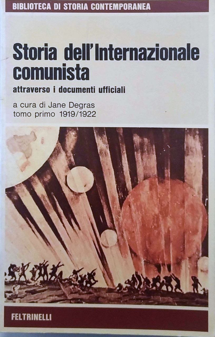 STORIA DELL'INTERNAZIONALE COMUNISTA ATTRAVERSO I DOCUMENTI UFFICIALI. 3 Volumi.