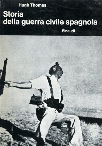 STORIA DELLA GUERRA CIVILE SPAGNOLA. - Biblioteca di cultura storica.