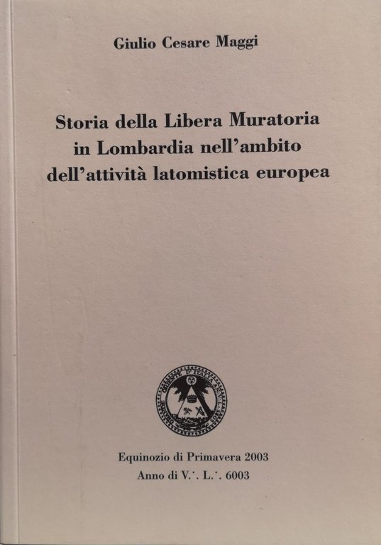 STORIA DELLA LIBERA MURATORIA IN LOMBARDIA NELL'AMBITO DELL'ATTIVIT¿ LATOMISTICA EUROPEA.