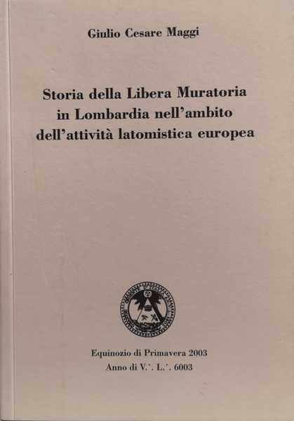 STORIA DELLA LIBERA MURATORIA IN LOMBARDIA NELL'AMBITO DELL'ATTIVIT¿ LATOMISTICA EUROPEA.