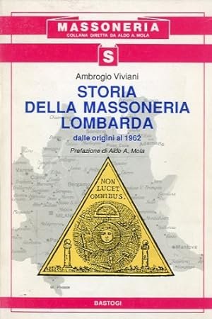 STORIA DELLA MASSONERIA LOMBARDA DALLE ORIGINI AL 1962. - Prefazione …