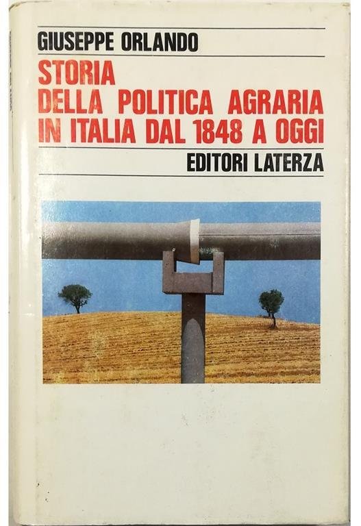 STORIA DELLA POLITICA AGRARIA IN ITALIA DAL 1848 A OGGI.