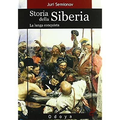 STORIA DELLA SIBERIA : LA LUNGA CONQUISTA.