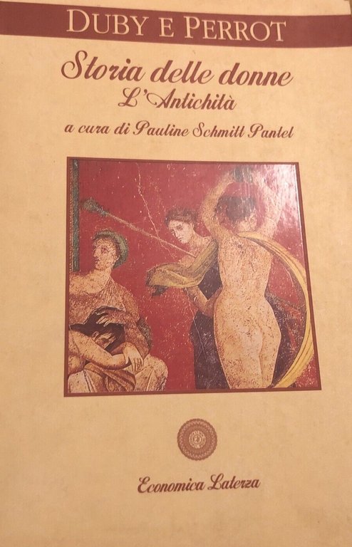 STORIA DELLE DONNE IN OCCIDENTE. VOL. 1: L'Antichit‡.