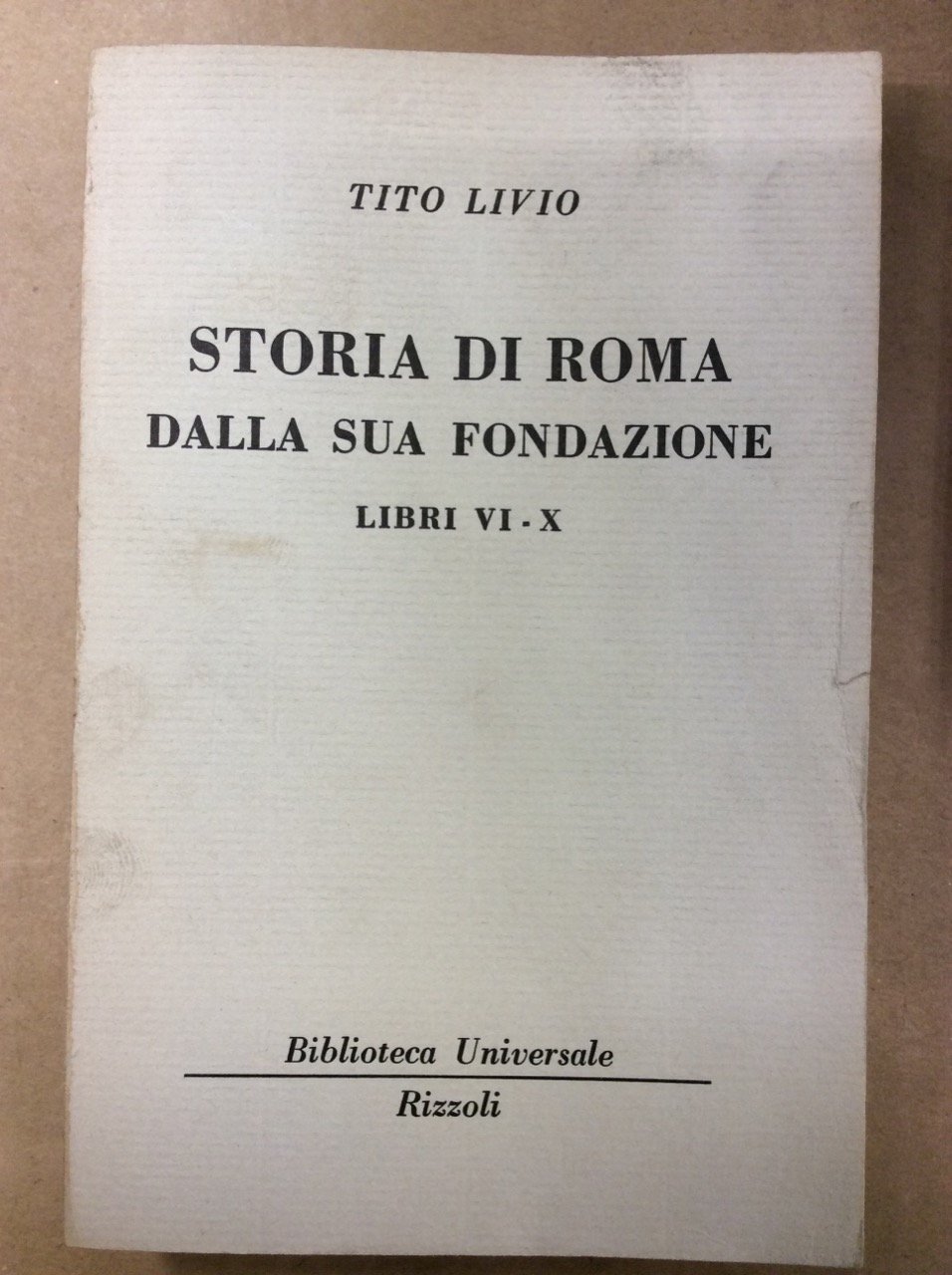 STORIA DI ROMA DALLA SUA FONDAZIONE (LIBRI VI-X).