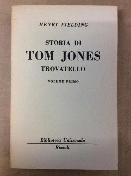 STORIA DI TOM JONES TROVATELLO. VOLUME PRIMO.