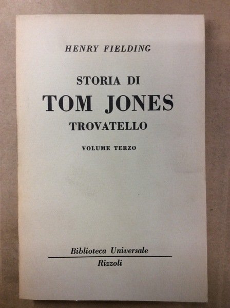 STORIA DI TOM JONES TROVATELLO. VOLUME TERZO.