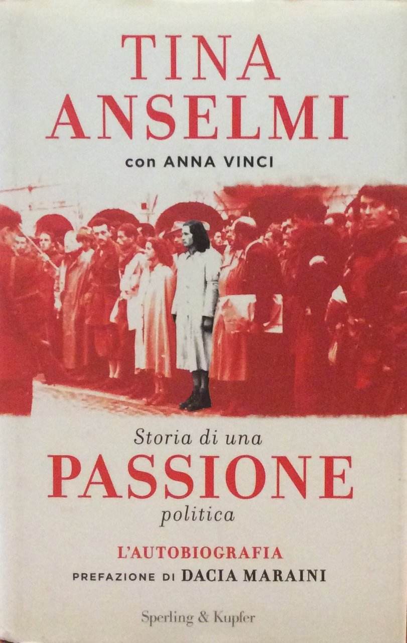 STORIA DI UNA PASSIONE POLITICA. - Prefazione di Dacia Maraini. | Immagine principale