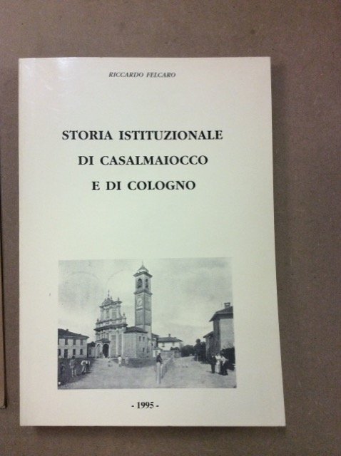STORIA ISTITUZIONALE DI CASALMAIOCCO E DI COLOGNO.