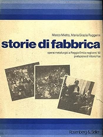 STORIE DI FABBRICA : OPERAI METALLURGICI A REGGIO EMILIA NEGLI ANNI '50. - Prefazione di Vittorio Foa.