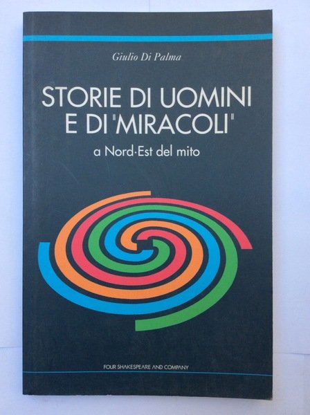 STORIE DI UOMINI E DI MIRACOLI. A NORD - EST …