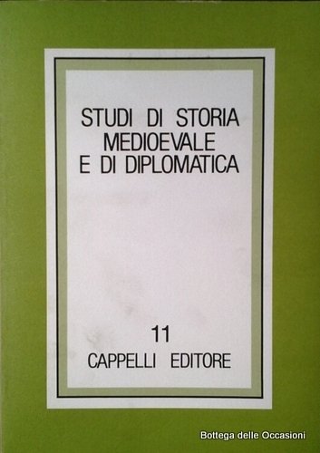 STUDI DI STORIA MEDIOEVALE E DI DIPLOMATICA. NUMERO 11.