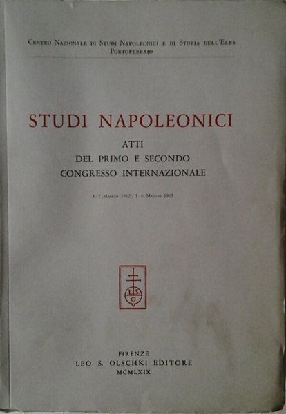 STUDI NAPOLEONICI. ATTI DEL PRIMO E SECONDO CONGRESSO INTERNAZIONALE (PORTOFERRAIO, …