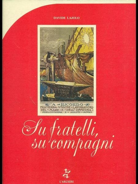 SU FRATELLI, SU COMPAGNI : CARTOLINE DELLE LOTTE OPERAIE 1896-1924 …