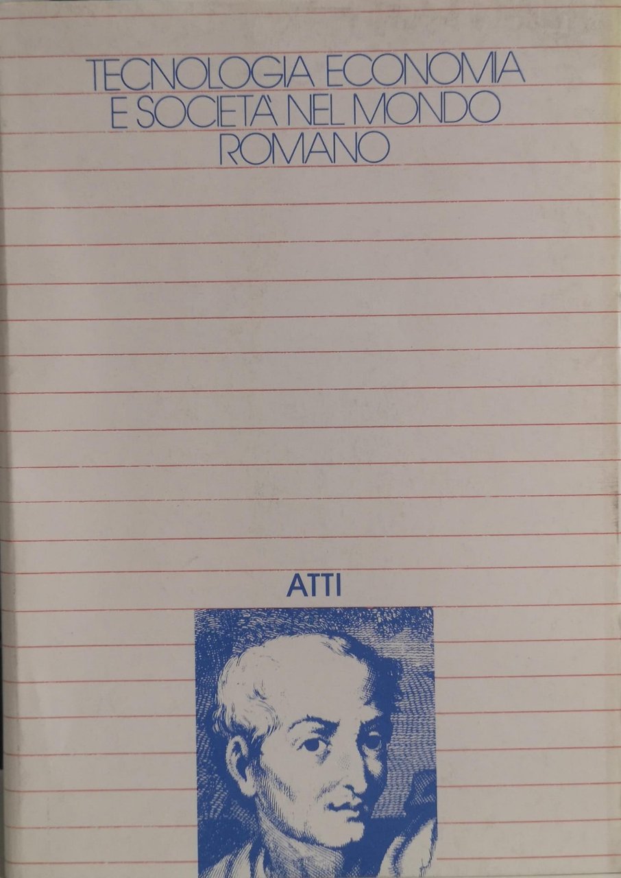 TECNOLOGIA, ECONOMIA E SOCIETÀ NEL MONDO ROMANO: ATTI DEL CONVEGNO … | Immagine principale