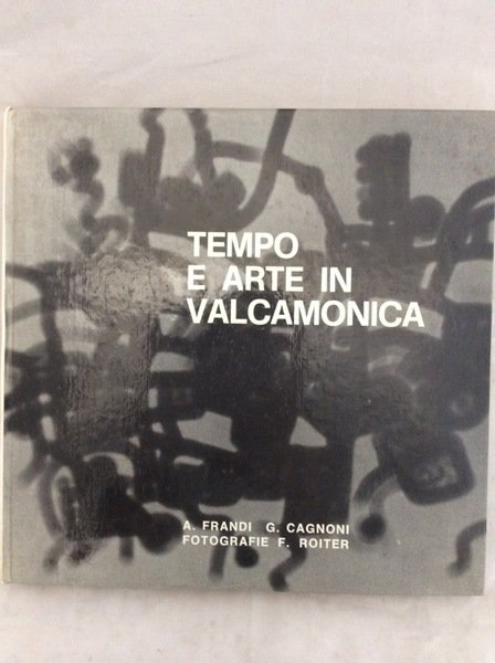 TEMPO E ARTE IN VALCAMONICA. - Fotografie di Fulvio Roiter.