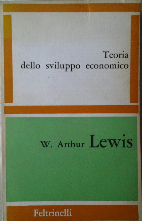 TEORIA DELLO SVILUPPO ECONOMICO. - Traduzione di Dario Tosi.