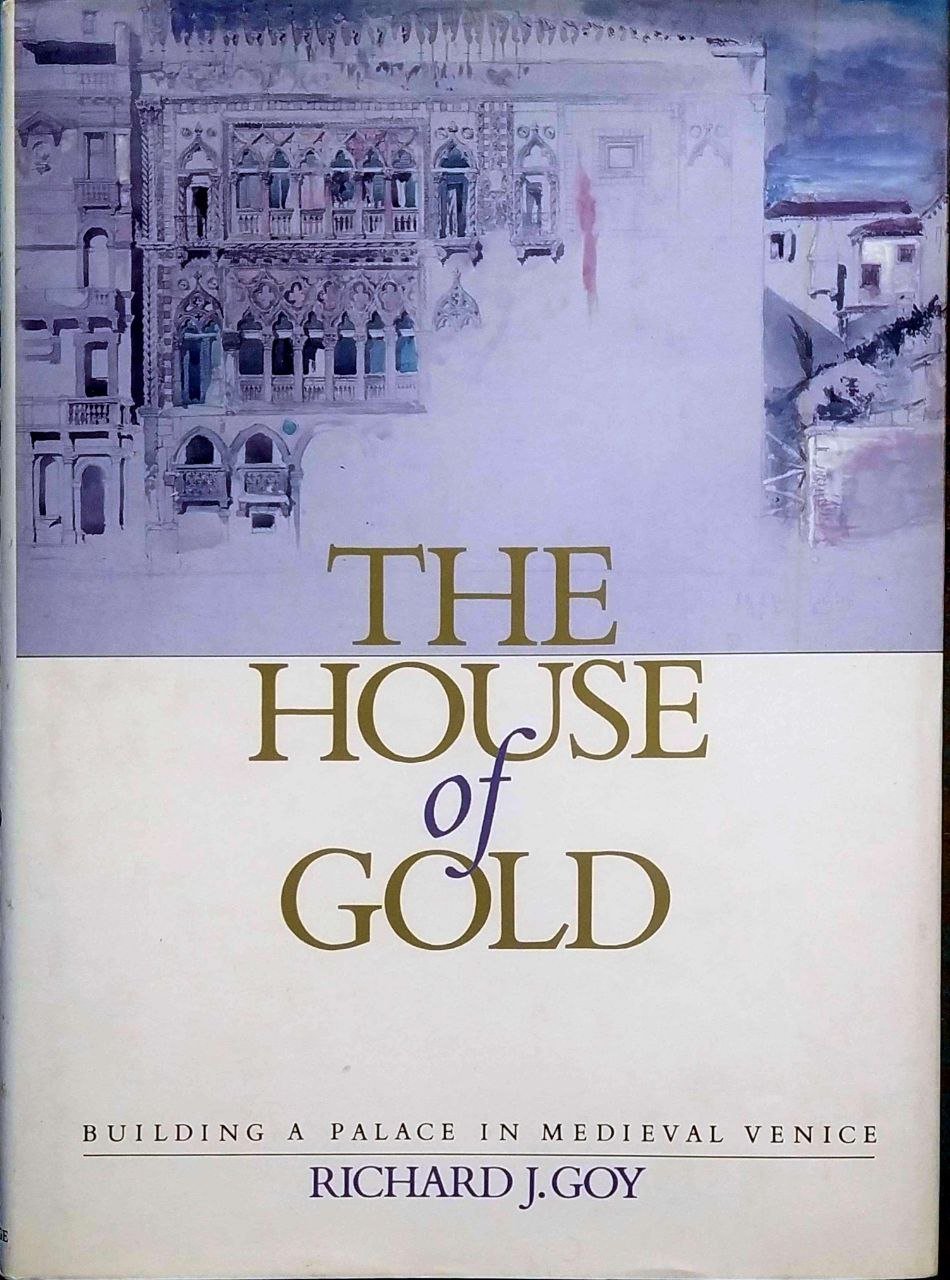 THE HOUSE OF GOLD : BUILDING A PALACE IN MEDIEVAL …
