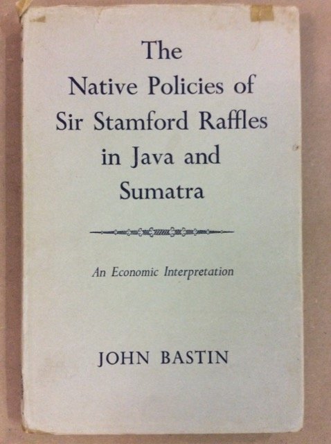 THE NATIVE POLICIES OF SIR STAMFORD RAFFFLES IN JAVA AND …