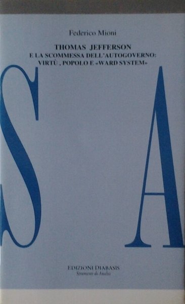 THOMAS JEFFERSON E LA SCOMMESSA DELL'AUTOGOVERNO: VIRTU', POPOLO E "WARD …