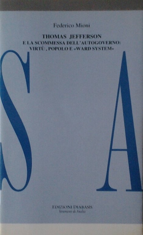 THOMAS JEFFERSON E LA SCOMMESSA DELL'AUTOGOVERNO: VIRTU', POPOLO E "WARD …