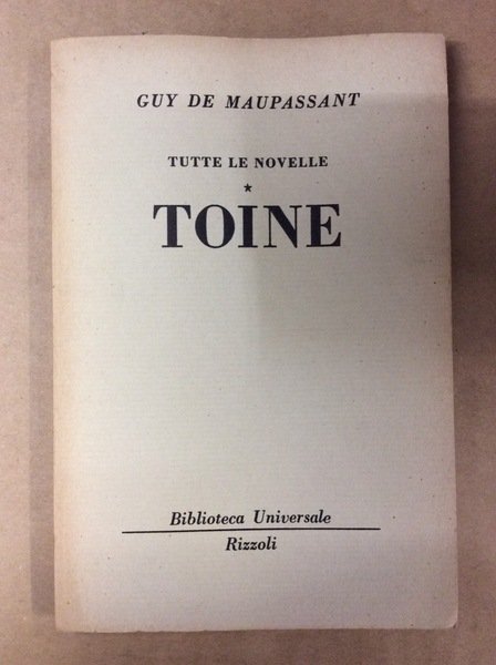 TOINE (TUTTE LE NOVELLE, VIII).
