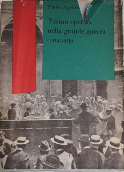 TORINO OPERAIA NELLA GRANDE GUERRA (1914-1918).