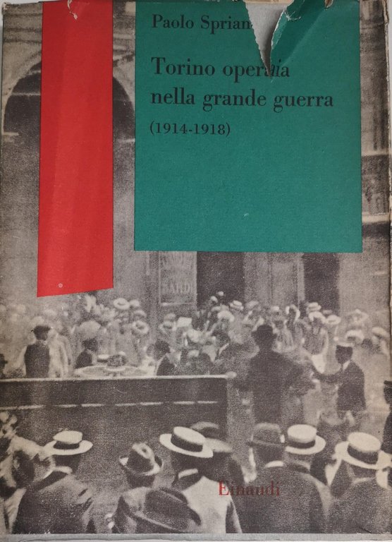 TORINO OPERAIA NELLA GRANDE GUERRA (1914-1918).