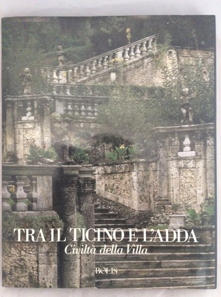 TRA IL TICINO E L'ADDA : CIVILTA' DELLA VILLA.