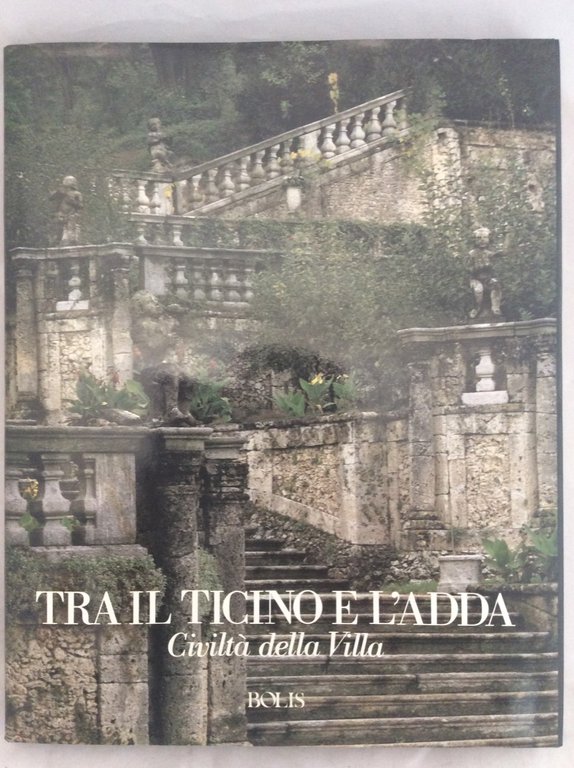 TRA IL TICINO E L'ADDA : CIVILTA' DELLA VILLA.