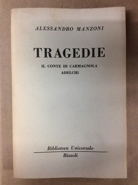 TRAGEDIE: IL CONTE DI CARMAGNOLA - ADELCHI.