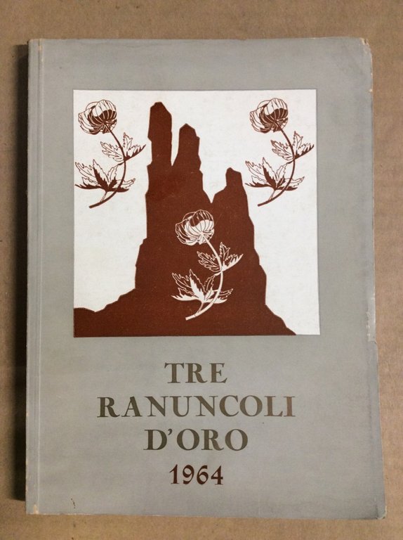 TRE RANUNCOLI D'ORO : CAI-SAT, TRENTO, 27 SETTEMBRE-10 OTTOBRE 1964. …