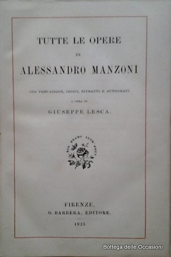 TUTTE LE OPERE DI ALESSANDRO MANZONI.