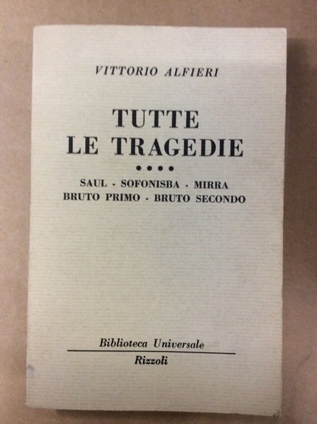 TUTTE LE TRAGEDIE. IV. - Saul - Sofonisba - Mirra …