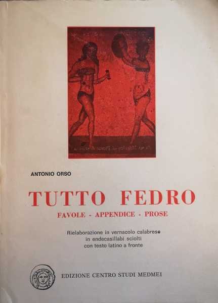 TUTTO FEDRO : FAVOLE, APPENDICE, PROSE : RIELABORAZIONE IN VERNACOLO …