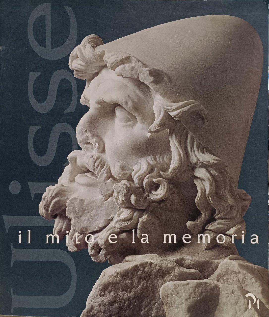 ULISSE: IL MITO E LA MEMORIA. - Catalogo della Mostra: …