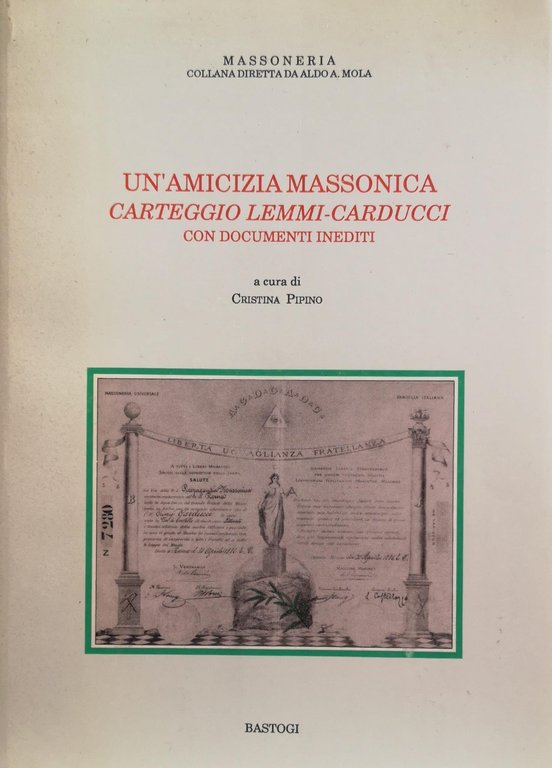 UN'AMICIZIA MASSONICA : CARTEGGIO LEMMI-CARDUCCI CON DOCUMENTI INEDITI E LA …