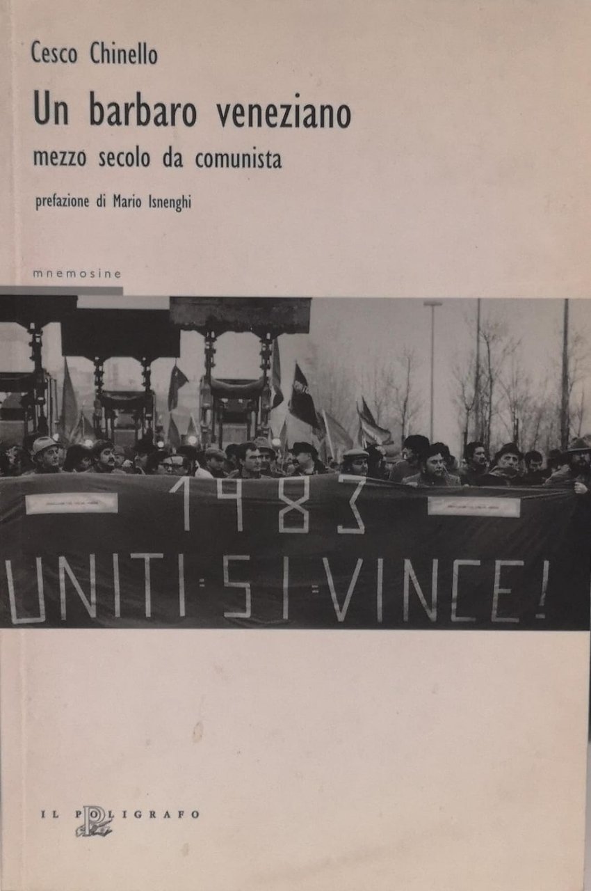 UN BARBARO VENEZIANO. MEZZO SECOLO DA COMUNISTA. - Prefazione di …