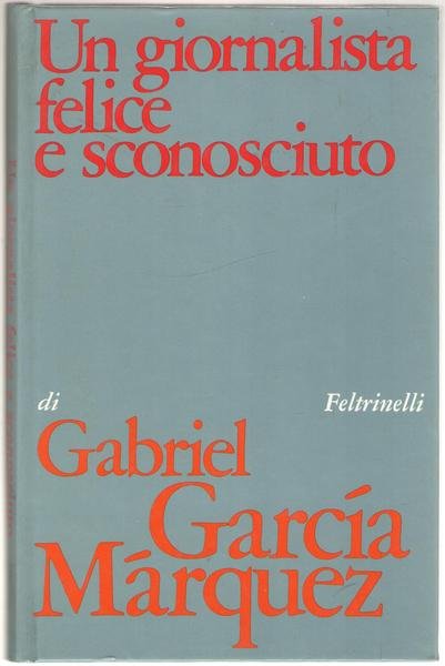 UN GIORNALISTA FELICE E SCONOSCIUTO. - Traduzione di Enrico Cicogna.